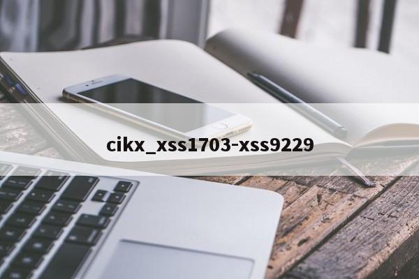 cikx_xss1703-xss9229