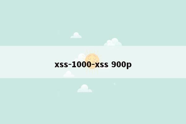 xss-1000-xss 900p